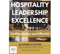 Hospitality Leadership Excellence: Book 3: Communication and Influence