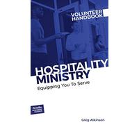 Hospitality Ministry Volunteer Handbook: Equipping You to Serve: 2 (Outreach Ministry Guides)