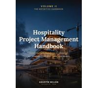 Hospitality Project Management Handbook: Volume II - Construction, Handover & Closeout