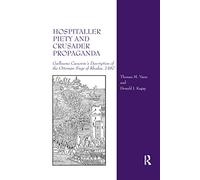 Hospitaller Piety and Crusader Propaganda: Guillaume Caoursin's Description of the Ottoman Siege of Rhodes, 1480