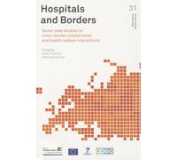 Hospitals and borders: seven case studies on cross-border collaboration and health system interactions (Observatory Studies, 31)