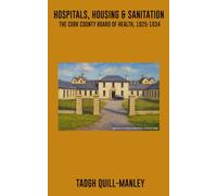 Hospitals, Housing & Sanitation: The Cork County Board of Health, 1925-1934