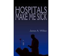 Hospitals Make Me Sick
