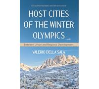 Host Cities of the Winter Olympics: Between Urban and Regional Development (Urban Development and Infrastructure Series)