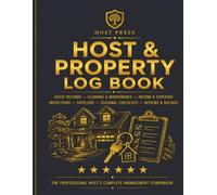 Host & Property Log Book: The Complete Management Companion for Short-Term Rental Hosts - Guest Records, Cleaning, Maintenance, Income, Inspections and More