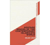 Hostage Spaces of the Contemporary Islamicate World: Phantom Territoriality (Suspensions: Contemporary Middle Eastern and Islamicate Thought)
