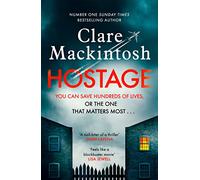 Hostage : The emotional 'what would you do?' thriller from the Sunday Times bestseller