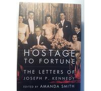 Hostage to Fortune: The Letters of Joseph P. Kennedy