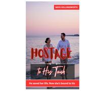 Hostage to His Touch: HE SAVED HER LIFE. NOW SHE’S BOUND TO HIS.
