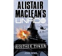 Hostage Tower: A Fast-Paced International Spy Thriller About an Elite Anti-Crime Team (Alistair MacLean’s UNACO)