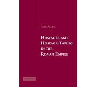 Hostages and Hostage-Taking in the Roman Empire