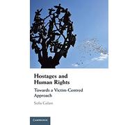 Hostages and Human Rights: Towards a Victim-Centred Approach