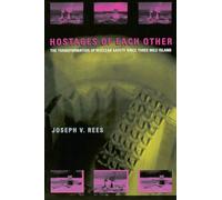 Hostages of Each Other: The Transformation of Nuclear Safety since Three Mile Island