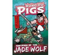 Hostages of the Jade Wolf (Kung-Fu Pigs)