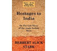 Hostages To India: OR The Life Story of the Anglo Indian Race