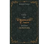 Hostess Notebook Planner - Luxury Only The Strongest Women Become Hostess Job Title Working Cover: 6x9 inch, A5, Personal Budget, Planning, 5.24 x ... Business, Organizer, 120 Pages, Event, Tax