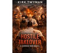 Hostile Takeover: A Common Men Novel