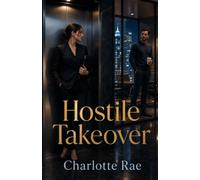 Hostile Takeover: A High-Stakes Office Romance