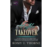 Hostile Takeover: An explicit enemies-to-lovers romance about a control-obsessed billionaire, the brilliant woman who challenges him, and the game they never meant to play (NSFW)