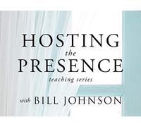 Hosting the Presence Teaching Series with Bill Johnson