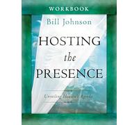 Hosting the Presence Workbook: Unveiling Heaven's Agenda
