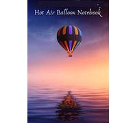 Hot Air Balloon Notebook: 120 lined pages 6/9 inches,perfect for gift,to draw,a new diary,ideas book , notepad or to write your thoughts,jokes, to school,Homework and inspiring quotes.