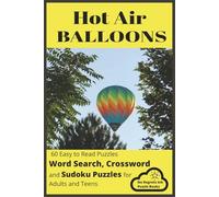 Hot Air Balloons: Word Search, Crossword and Sudoku Puzzles with Easy to Read Print about Hot Air Balloons, Flights and More | 6x9 inches, 120 pages | ... and Leisure Times. Great for Adults and Teens