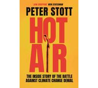 Hot Air : The Inside Story of the Battle Against Climate Change Denial