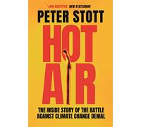 Hot Air: The Inside Story of the Battle Against Climate Change Denial (Main)