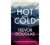 Hot And Cold: A page-turning police procedural that keeps you on the edge of your seat: 6 (Bridgette Cash Mystery Thriller)