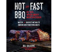 Hot and Fast BBQ on Your Weber Smokey Mountain: Master the Quickest Method to Smoking Mouthwatering Meats