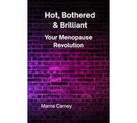 Hot, Bothered & Brilliant: Your Menopause Rebellion: Humorous menopause guide for women over 40 with hot flashes | Funny books about menopause for women who hate self-help