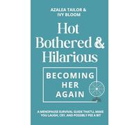 Hot, Bothered & Hilarious: Becoming Her Again.