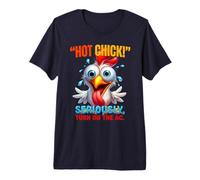 Hot Chick Seriously Turn On The AC Funny Chicken Humor Premium T-Shirt