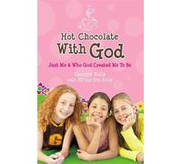 Hot Chocolate With God: Just Me and Who God Created Me to Be