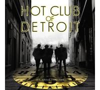 Hot Club of Detroit : It's about that time CD (2010) NEW Amazing Value