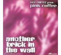 Hot Coffee & Pink Coffee - Another Brick In The Wall
