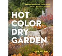 Hot Color, Dry Garden: Inspiring Designs and Vibrant Plants for the Waterwise Gardener