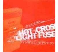 Hot Cross - Light the Fuse and Run