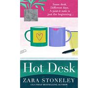 Hot Desk: Escape with the funniest, heartwarming and uplifting new summer book from the bestselling author of The Wedding Date: Book 8 (The Zara Stoneley Romantic Comedy Collection)