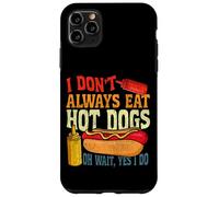 Hot Dog Adult I Don't Always Eat Hot Dogs Oh Wait, Yes I Do Case for iPhone 11 Pro Max