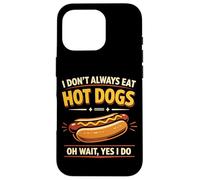 Hot Dog Adult I Don't Always Eat Hot Dogs Oh Wait, Yes I Do Case for iPhone 16 Pro