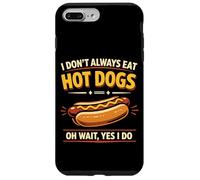 Hot Dog Adult I Don't Always Eat Hot Dogs Oh Wait, Yes I Do Case for iPhone 7 Plus/8 Plus