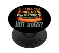 Hot Dog Adult If I Call You Darling Will You Make Me Hot PopSockets Adhesive PopGrip