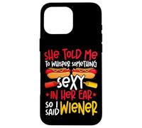 Hot Dog Adult She Told Me To Whisper Something Sexy In Her Case for iPhone 16 Pro Max