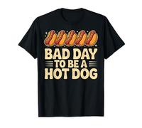 Hot Dog Lover Fast Food Wiener Bad Day to Be A Hot Dog T-Shirt