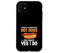 Hot Dog Lover I Don't Always Eat Hot Dogs Case for iPhone 11