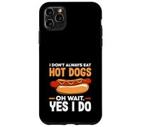 Hot Dog Lover I Don't Always Eat Hot Dogs Case for iPhone 11 Pro Max