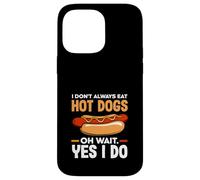 Hot Dog Lover I Don't Always Eat Hot Dogs Case for iPhone 14 Pro Max