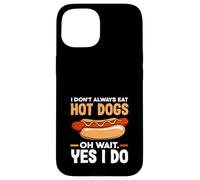 Hot Dog Lover I Don't Always Eat Hot Dogs Case for iPhone 15